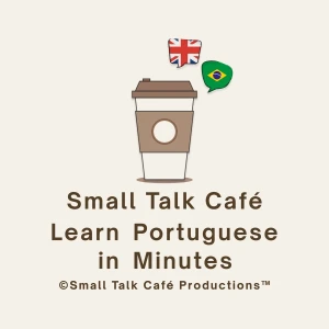 Small Talk Café - Learn Portuguese in Minutes