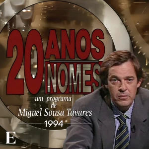 20 Anos, 20 Nomes: As entrevistas de Miguel Sousa Tavares em 1994