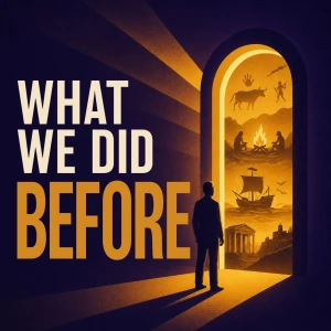 What We Did Before | A History of Everyday Life