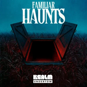 Undertow: Familiar Haunts