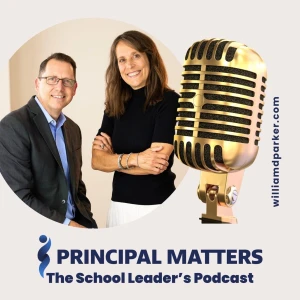 Principal Matters: The School Leader's Podcast with William D. Parker