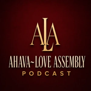 Ahava~Love Assembly Podcast