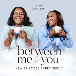 Between Me and You Podcast