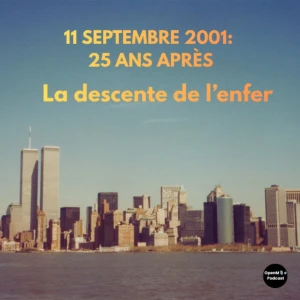 11 septembre 2001, 25 ans après: la descente de l'enfer