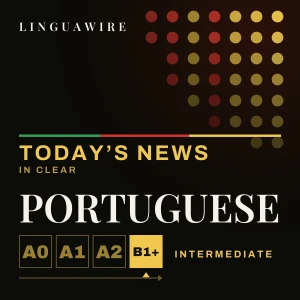 Learn Portuguese B1+ | Intermediate Portuguese News, Daily