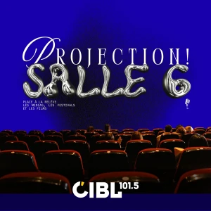 CIBL 101.5 FM : Projection! Salle 6