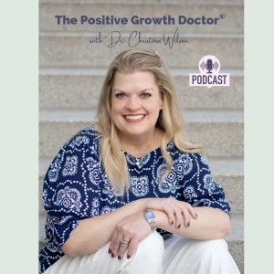 The Positive Growth Doctor Podcast