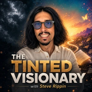The Tinted Visionary with Steve Rippin