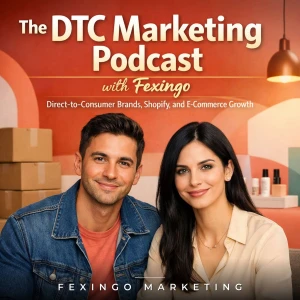 The DTC Marketing Podcast with Fexingo: Direct-to-Consumer Brands, Shopify, and E-Commerce Growth