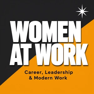 Women at Work: Career, Leadership & Modern Work