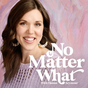 No Matter What with Hanna Seymour