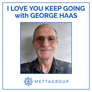 I Love You Keep Going with George Haas
