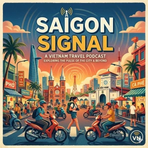 Saigon Signal - Vietnam Travel Podcast