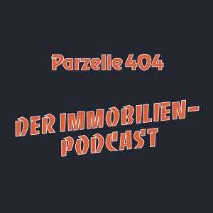 Parzelle 404 - der Schweizer Immobilien Podcast