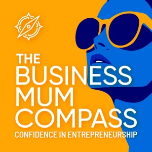 The Business Mum Compass: Helping new mum entrepreneurs beat impostor syndrome, build confidence and grow with purpose.