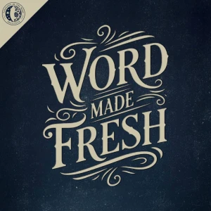 Word Made Fresh