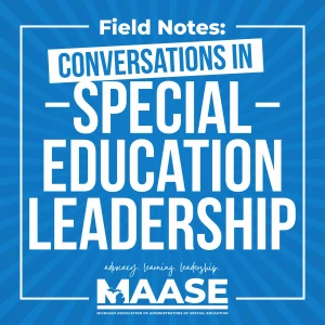 Field Notes: Conversations in Special Education Leadership