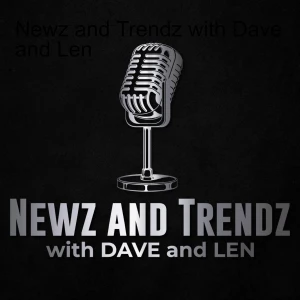 ⭐️🎙 Newz and Trendz with Dave and Len: Black News Roundup