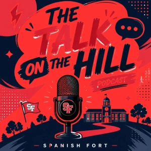 Spanish Fort Podcast  2026 "Talk on the Hill"