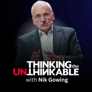 Thinking the Unthinkable with Nik Gowing