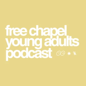 Free Chapel Young Adults Podcast