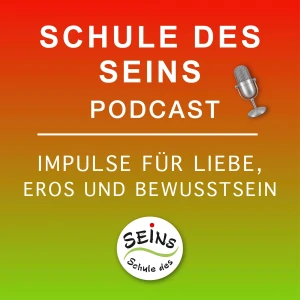 Schule des Seins Podcast – Impulse für Liebe, Eros und Bewusstsein