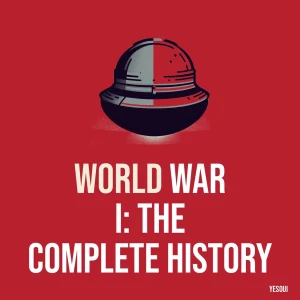 World War I: The Complete History