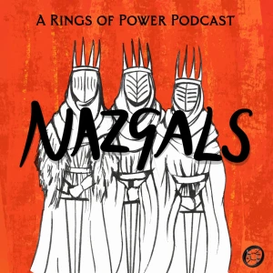 Nazgals: A Rings of Power Podcast