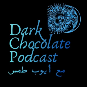 Dark Chocolate Podcast | دارك تشوكليت بودكاست
