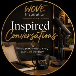 WOVE Inspiration Presents: Inspired Conversations Where People with a Story Give God the Glory