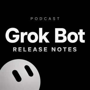 Grok Bot Release Notes