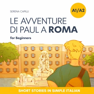 Le Avventure di Paul a Roma - a Short Story in Simple Italian (A1-A2 CEFR)