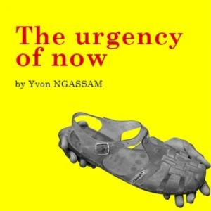 The urgency of now by Yvon NGASSAM