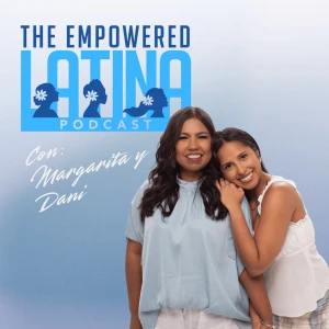 The Empowered Latina Podcast