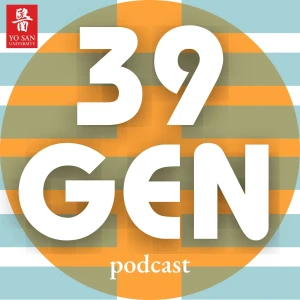 39 GEN - a Yo San University podcast