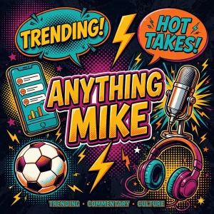 Anything Mike Podcast