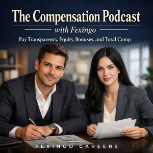 The Compensation Podcast with Fexingo: Pay Transparency, Equity, Bonuses, and Total Comp