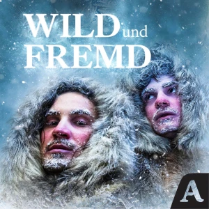 Wild und Fremd - Entdecker und ihre Geschichten