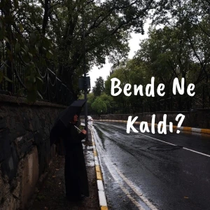 Bende Ne Kaldı?