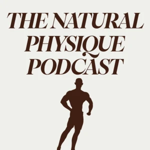 The Natural Physique Podcast