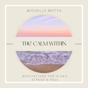 The Calm Within: Meditations for Sleep, Stress and Soul
