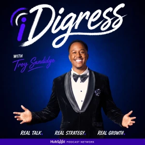 iDigress with Troy Sandidge