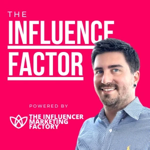 The Influence Factor by The Influencer Marketing Factory