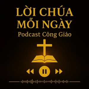 Lời Chúa Mỗi Ngày – Podcast Công Giáo