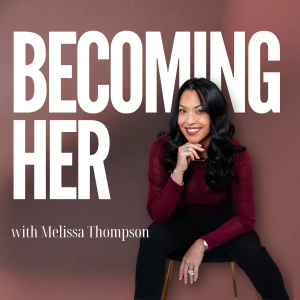 Becoming Her with Melissa Thompson