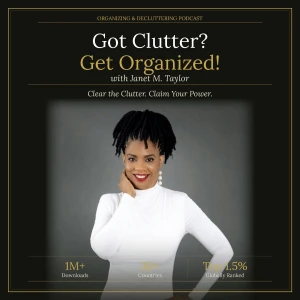 Got Clutter? Get Organized! with Janet