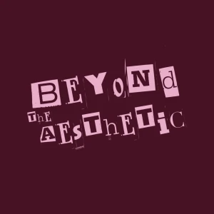 Beyond The Aesthetic