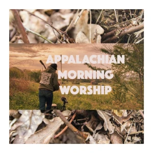 Appalachian Morning Worship - Mountain People Podcast