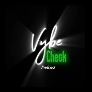 Vybe Check Podcast