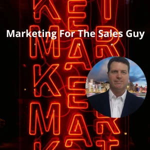 Marketing For The Sales Guy